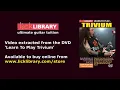 A Gunshot To The Head Of Trepidation - Trivium - Guitar Solo Performance Licklibrary