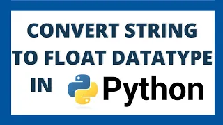 Convert string to float in python String to float datatype conversion