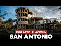 The 10 Strangest and Most Isolated Places in San Antonio