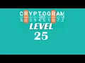 Cryptogram Level 25 Answers Go Answer