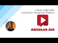 AngularAir - Clean code with Container Presenter Pattern with Kate Sky