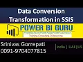 Data Conversion Transformation in SSIS SSIS Training MSBI Training by Srinivas Gorrepati