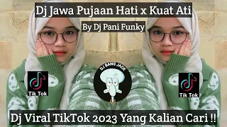 Download DJ JAWA PUJAAN HATI X KUAT ATI BY DJ PANI FUNKY VIRAL TIKTOK 2023 YANG KALIAN CARI !! MP3