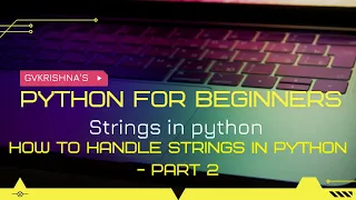 STRINGS IN PYTHON - PART 2
