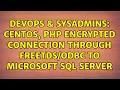DevOps SysAdmins Centos PHP encrypted connection through to Microsoft SQL Server
