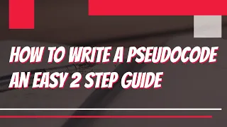How to Write a Pseudocode An Easy 2 Step Guide