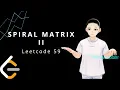 Leetcode 59 - Spiral Matrix II JAVA Solution Explained