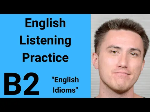 B2 English Listening Practice - Idioms in English
