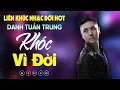 Download Lagu Nhạc Đời Danh Tuấn Trung - LK KHÓC VÌ ĐỜI | Tổng Hợp LK Nhạc Đời DANH TUẤN TRUNG 2025
