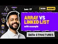 Lec-17 Arrays vs Linked Lists Data Structures