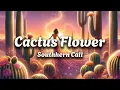 Southern Call - Cactus Flower