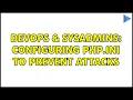 DevOps SysAdmins Configuring php ini to prevent attacks 2 Solutions