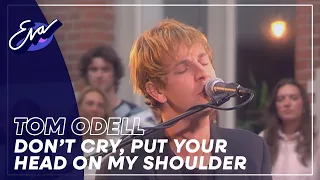 Tom Odell Don T Cry Put Your Head On My Shoulder Eva 