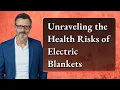 Unraveling the Health Risks of Electric Blankets