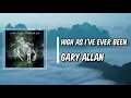 High As I've Ever Been (Lyrics) - Gary Allan