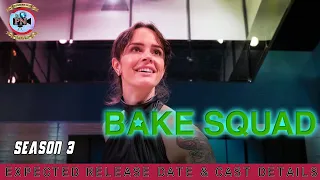 bake squad season 3 expected release date u0026 cast details premiere next