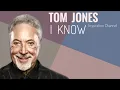 I KNOW TOM JONES