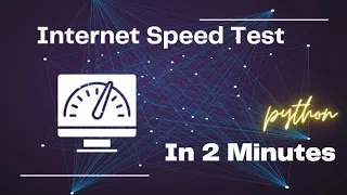 How to do internet speed test using python Internet Speed Project