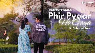 Phir Pyaar Ho Gaya - Pratsofficial ft. Jahnavi Rao | Official Music Video