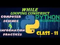 While Statement - Looping Construct in Python Computer Science Information Practices Class 11
