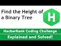 Find the Height of a Binary Tree HackerRank Challenge Solution coded in Python
