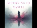 Returning to Myself