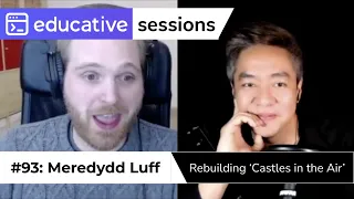 Rebuilding Castles in the Air with Meredydd Luff of Anvil Works Educative Sessions