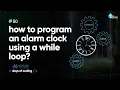How to program an alarm clock using a while loop Tekie Byte