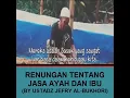 Download Lagu RENUNGAN TENTANG JASA AYAH DAN IBU(BY USTADZ JEFRY AL-BUKHORI