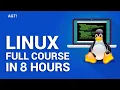 Linux Full Course - 8 Hours 2024 Linux Tutorial For Beginners