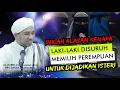 Download Lagu KENAPA LAKI-LAKI DISURUH MEMILIH PEREMPUAN UNTUK DIJADIKAN ISTERI⁉️ AL-HABIB MUHAMMAD AL'AYDARUS