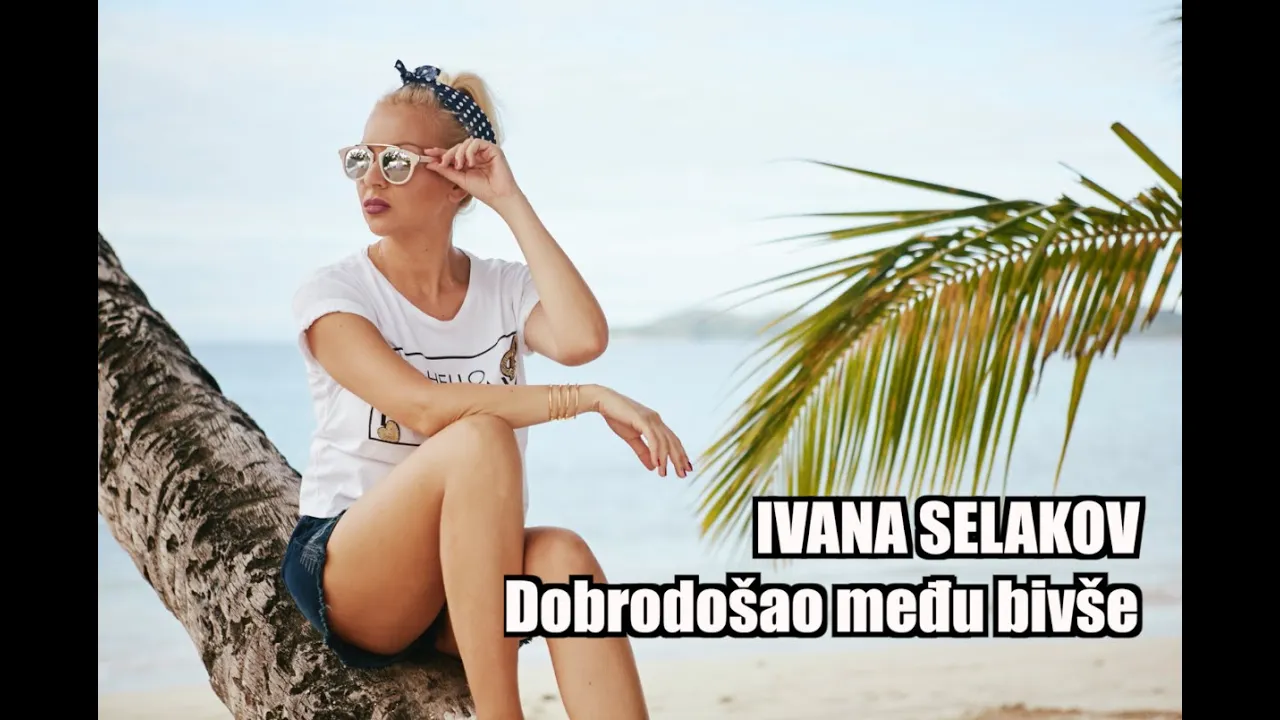 Ivana Selakov - DOBRODOSAO MEDJU BIVSE - ( Official Video 2016 )