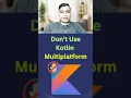 When Not to Use Kotlin Multiplatform