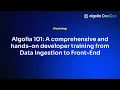 Algolia 101 A comprehensive and hands-on developer training from Data Ingestion to Front-End