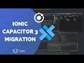 How to Migrate Your Ionic App to Capacitor 3