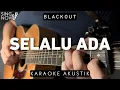Download Lagu Selalu Ada - Blackout (Karaoke Akustik)