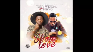 tony wenom show love feat phyno