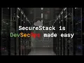 SecureStack is DevSecOps made easy