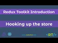 Hooking up the Store to the UI Redux Toolkit Introduction React