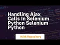 handling ajax calls in selenium python selenium python