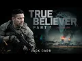 True Believer Deeper Undercover Closer to the Edge Part 2 Jack Carr Military Thriller