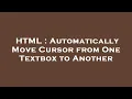 HTML Automatically Move Cursor from One Textbox to Another