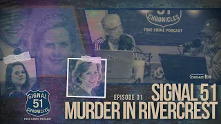Murder in Rivercrest Pt 1 Signal 51 Chronicles