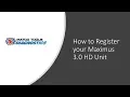 How to Register your Maximus 3 0