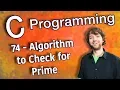 C Programming Tutorial 74 - Algorithm to Check for Prime Counting Prime Numbers Part 3