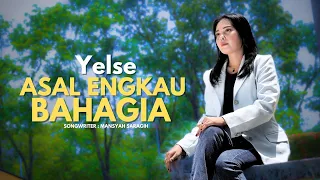 yelse asal engkau bahagia official music video 