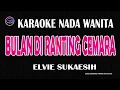 Lagu BULAN DI RANTING CEMARA | Karaoke Dangdut Original Nada Wanita | ELVIE SUKAESIH