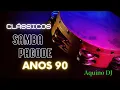 Download Lagu SÓ CLASSICOS SAMBA E PAGODE ANOS 90     AQUINO DJ