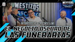 Mestizos Precisos T2 | Ep 3.- El negocio oscuro de las funerarias