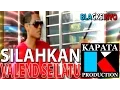 Lagu SILAHKAN - VALEND SEILATU I Kapata Production